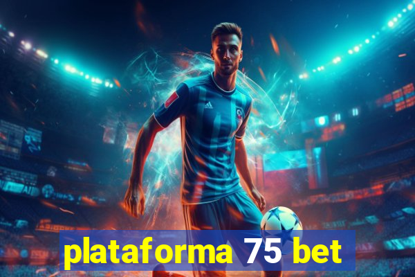 plataforma 75 bet